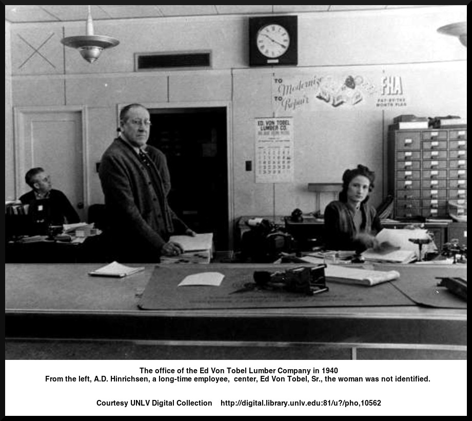 Office of Ed Von Tobel Lumber Company in 1940.         
 http://digital.library.unlv.edu:81/u?/pho,10562
